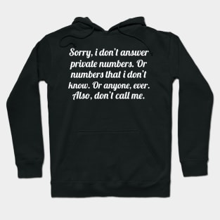 Sorry i don't answer private numbers, funny sayings Hoodie